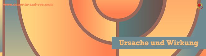Ursache und Wirkung Ursache und Wirkung