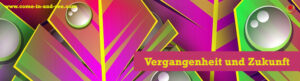 Vergangenheit und Zukunft