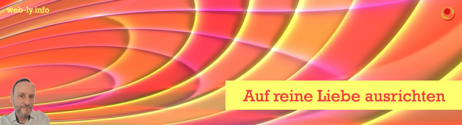 Auf reine Liebe ausrichten Auf reine Liebe ausrichten