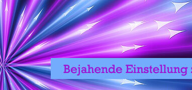 Bejahende Einstellung zum Leben