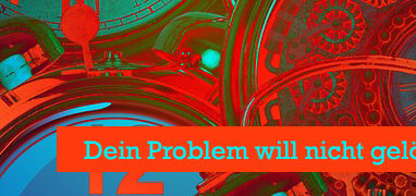Dein Problem will nicht gelöst werden