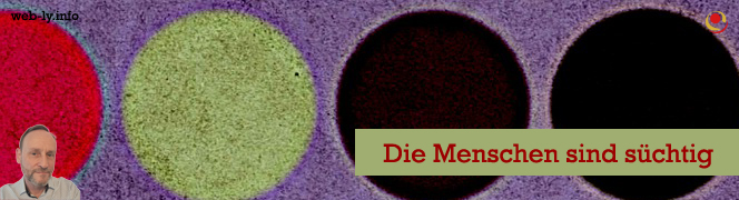 Die Menschen sind süchtig Die Menschen sind süchtig