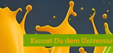 Kannst Du dem Universum erlauben