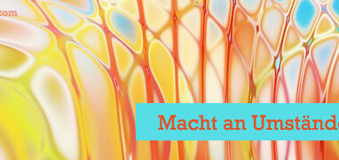 Macht an Umstände abgeben