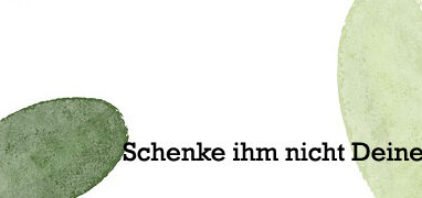 Schenke ihm nicht Deinen Glauben
