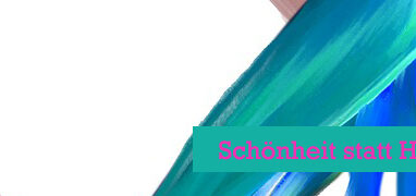 Schönheit statt Hässlichkeit