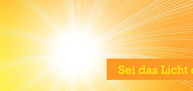 Sei das Licht das Du bist
