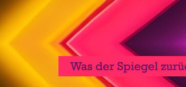 Was der Spiegel zurückspiegelt