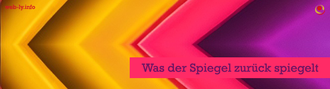 Was der Spiegel zurückspiegelt Was der Spiegel zurückspiegelt