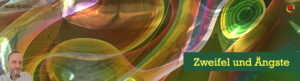 Zweifel und Ängste