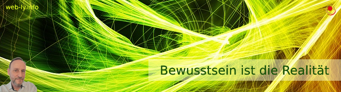Bewusstsein ist die Realität Bewusstsein ist die Realität