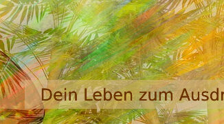 Dein Leben zum Ausdruck bringen