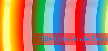 Die Umstände Deines Lebens