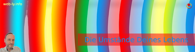 Die Umstände Deines Lebens Die Umstände Deines Lebens