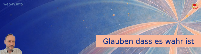 Glauben dass es wahr ist Glauben dass es wahr ist