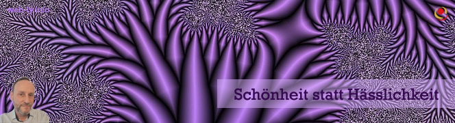 Schönheit statt Hässlichkeit