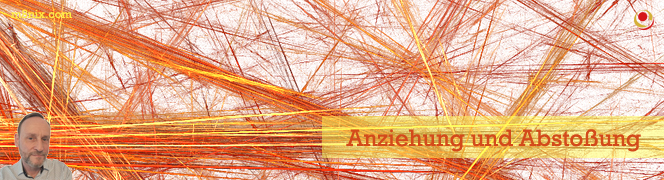 Anziehung und Abstoßung Anziehung und Abstoßung