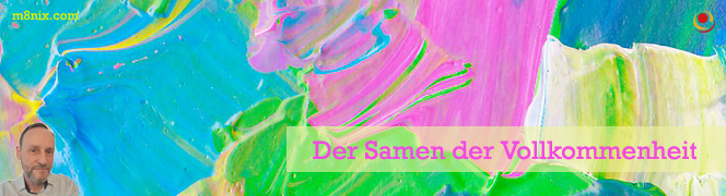 Der Samen der Vollkommenheit Der Samen der Vollkommenheit