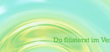 Du flüsterst im Verborgenen