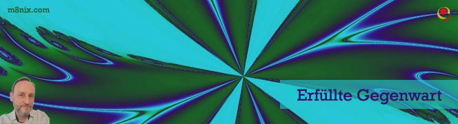 Erfüllte Gegenwart Erfüllte Gegenwart