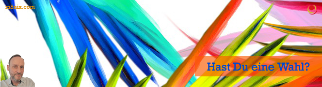 Hast Du eine Wahl? Hast Du eine Wahl?