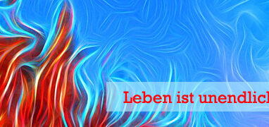 Leben ist unendliche Energie