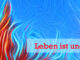 Leben ist unendliche Energie