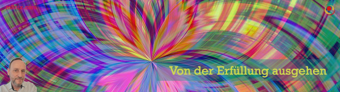 Von der Erfüllung ausgehen Von der Erfüllung ausgehen