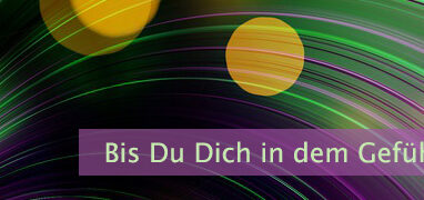 Bis Du Dich in dem Gefühl verlierst