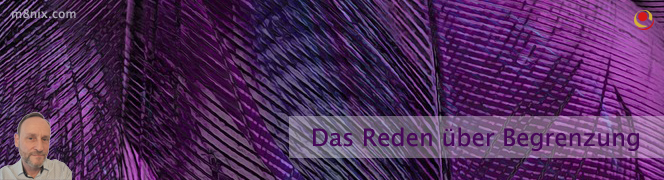 Das Reden über Begrenzung Das Reden über Begrenzung