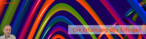 Die Erfahrung des Erfolges