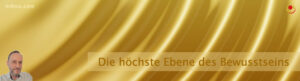Die höchste Ebene des Bewusstseins