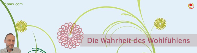 Die Wahrheit des Wohlfühlens Die Wahrheit des Wohlfühlens