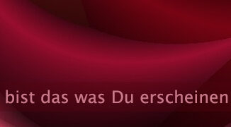 Du bist das was Du erscheinen lassen willst