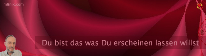 Du bist das was Du erscheinen lassen willst Du bist das was Du erscheinen lassen willst