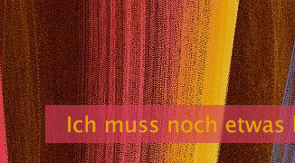 Ich muss noch etwas kontrollieren