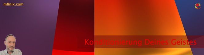 Konditionierung Deines Geistes Konditionierung Deines Geistes