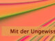 Mit der Ungewissheit anfreunden