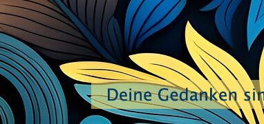 Deine Gedanken sind die Saat