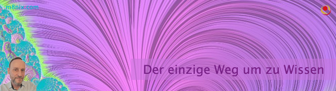 Der einzige Weg um zu wissen Der einzige Weg um zu wissen