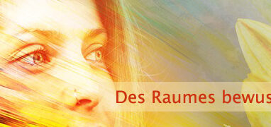 Des Raumes bewusst werden