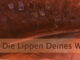 Die Lippen Deines Wunsches küssen