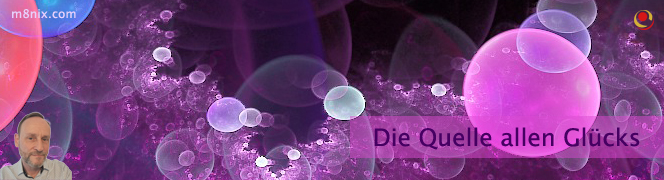 Die Quelle allen Glücks Die Quelle allen Glücks