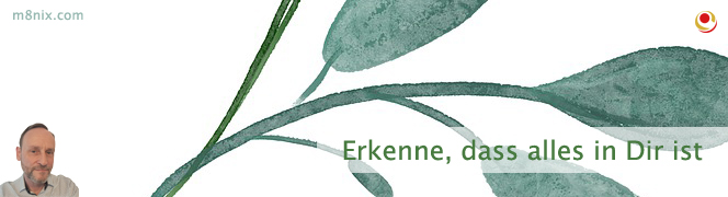 Erkenne, dass alles in Dir ist Erkenne, dass alles in Dir ist