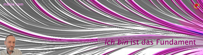 Ich bin ist das Fundament Ich bin ist das Fundament