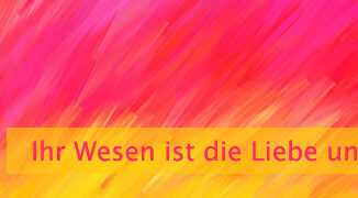 Ihr Wesen ist die Liebe und das Geben