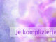 Je komplizierter die Dinge sind