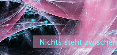 Nichts steht zwischen Dir und...