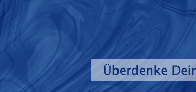 Überdenke Deine Haltung