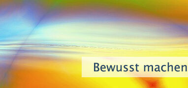 Bewusst machen und üben